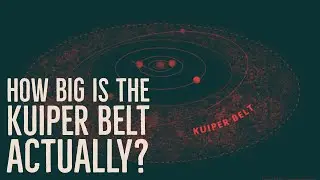 Kuiper Belt - How Big Is The Kuiper Belt Actually?