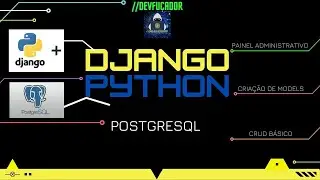 Django PostgreSQL  Python Models Painel Administrativo Crud Básico