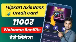 Flipkart Axis Bank Credit Card Welcome Benefits 1100 Kaise Milega | Welcome Voucher Not Received