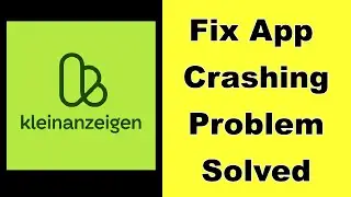 How to Fix Kleinanzeigen App Keeps Crashing Problem Solution in Android - Fix Kleinanzeigen Crash