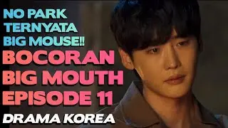 NO PARK ADALAH BIG MOUSE?!- ALUR CERITA & BOCORAN KDRAMA BIG MOUTH EPISODE 11