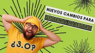 Estos serían los nuevos criterios y cambios del Sistema Maestro 3 0