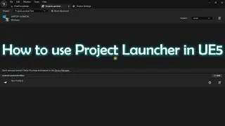 How to use Project Launcher to package a game in UE5