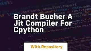 Brandt bucher a jit compiler for cpython