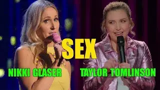 Nikki Glaser vs Taylor Tomlinson talk about S E X