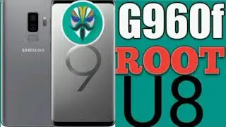 G960F Root U9 -  G960F U9 Root |  How to Root Galaxy S9 SM-G960F Root U6.