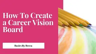 How To Create a Career Vision Board (For Career Changes and Inspiration)