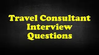 Travel Consultant Interview Questions