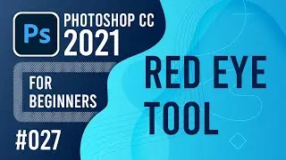 Photoshop CC 2021 for Beginners - (027) - Red Eye Tool