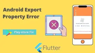 Flutter android export property error while deploying the app on play store