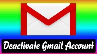 [Easy GUIDE] How to Deactivate Gmail Account Very Easily