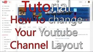 How To Change Your Youtube Channel Layout (Tutorial) 2015 NEW