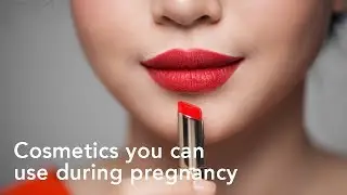 Cosmetics & Beauty Treatment during Pregnancy