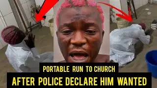 Portable Run to Church after Police Declare him Wanted As He Freestyle to Share his  pain