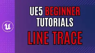 UE5 Beginner Tutorial - How to Use LINE TRACE