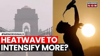 Heatwave In India | India Experiences Longest Ever Heatwave,  Temperature Likely To Increase