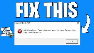 How To Easily Fix GTA 5 Error ERR_GFX_D3D_INIT Failed Initialization (2024)