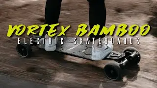 In Focus - VORTEX BAMBOO - Pro All Terrain Electric Skateboards