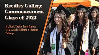 REEDLEY COLLEGE COMMENCEMENT – CLASS OF 2023