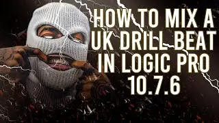 How I Mix A UK Drill Beat The Pro Way - (LOGIC PRO 10.7.6)  Full MixDown No 🧢