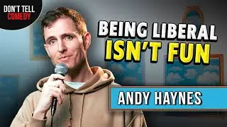 Being Liberal Isn't Fun | Andy Haynes | Stand Up Comedy