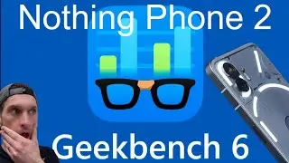 Nothing Phone 2 GeekBench 6 Scores Leak Test Beats Galaxy S23 Ultra Pixel OnePlus Benchmark News