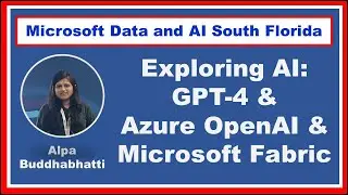 Exploring AI Capabilities: GPT-4, Azure OpenAI, & Microsoft Fabric by  Alpa Buddhabhatti | #DataAISF