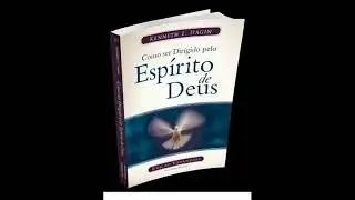 Como ser Dirigido pelo Espírito de Deus - Kenneth E. Hagin (Audio-Livro) LIVRO COMPLETO