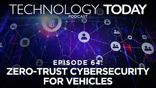 Episode 64: Zero-Trust Cybersecurity for Vehicles