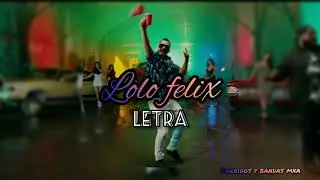 Lolo Félix letra