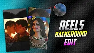 TRENDING REELS BACKGROUND & REELS COVER EDIT IN 1 CLICK 🔥