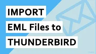 How to Import EML Files into Mozilla Thunderbird ?