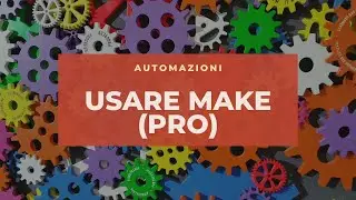 Approfondimento PRO su Make - Automations Week