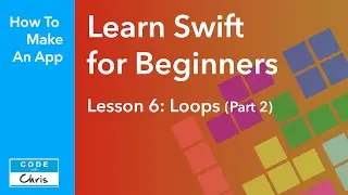 Learn Swift for Beginners - Ep 6 - Loops Part 2