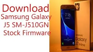 Download Samsung Galaxy J5 SM-J510GN Stock Firmware