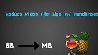 How To Significantly Reduce Video File Sizes Using Handbrake