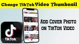 How to Change TikTok Video Thumbnail | Add Cover Photo on TikTok Video