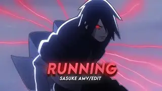 Running | Sasuke [Edit/AMV]📱