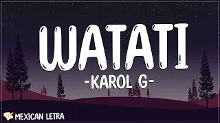 KAROL G & Aldo Ranks - WATATI (Letra/Lyrics) | Y, guau, dale hasta el suelo, que to' el mundo entero