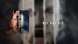 Epis DYM KNF - Nie bój się (prod. Phono CoZaBit)