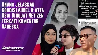 Anang Jelaskan Kondisi Aurel & Atta Usai Dihujat Netizen | Intens Investigasi | Eps 4149