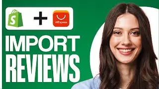 How To Import Reviews From Aliexpress To Shopify Store (2024 Tutorial)