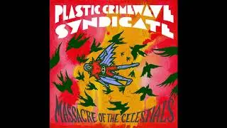 Plastic Crimewave Syndicate - Massacre Of The Celestials (full album)