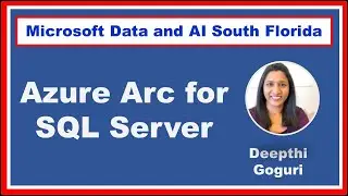 Azure Arc for SQL Server by Deepthi Goguri