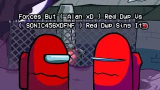 Forces But ( Alan xD ) Red Dwp Vs ( SONIC456XDFNF ) Red Dwp Sing It( READ DESCRIPTION )