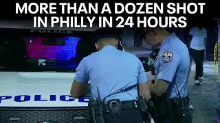 More than a dozen shot in Philadelphia over 24-hour period