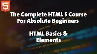 2 - HTML Course For Absolute Beginners - HTML Basics & Elements