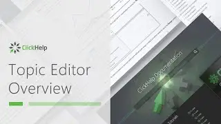 ClickHelp Topic Editor Overview