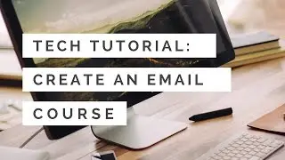 Tech Tutorial for Creating an Email Course with Teachable Drip Content