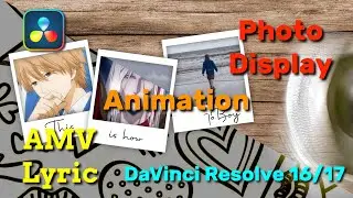 AMV Lyric/Photo Display Animation - Davinci Resolve 16/17